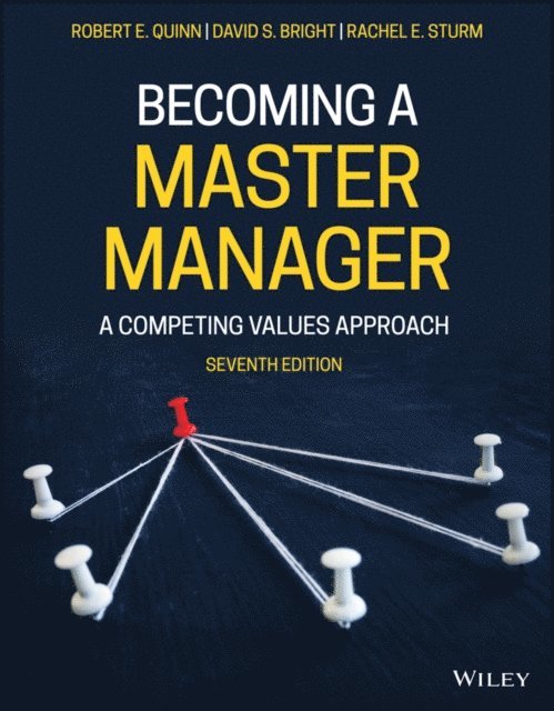 Rachel E. Sturm, David S. Bright, Robert E. Quinn - Becoming a Master Manager, E-bok