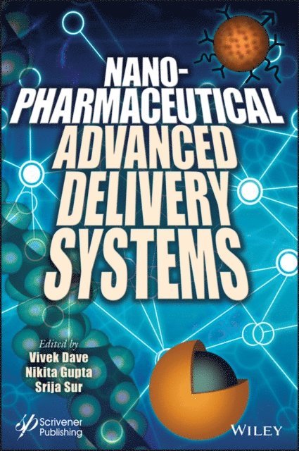 Srija Sur, Nikita Gupta, Vivek Dave - Nanopharmaceutical Advanced Delivery Systems, E-bok
