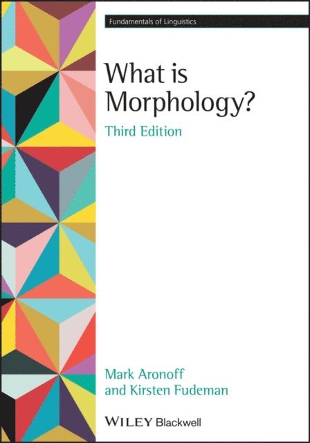 Kirsten Fudeman, Mark Aronoff - What is Morphology?, E-bok