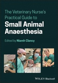 The Veterinary Nurse's Practical Guide to Small Animal Anaesthesia