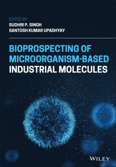 Santosh Kumar Upadhyay, Sudhir Pratap Singh - Bioprospecting of Microorganism-Based Industrial Molecules, E-bok