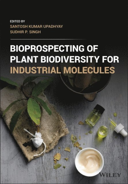 Sudhir Pratap Singh, Santosh Kumar Upadhyay - Bioprospecting of Plant Biodiversity for Industrial Molecules, E-bok