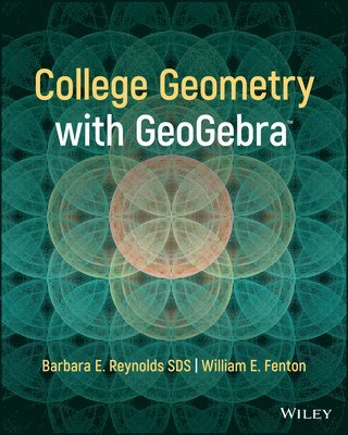 William E. Fenton, Barbara E. Reynolds - College Geometry with GeoGebra, E-bok