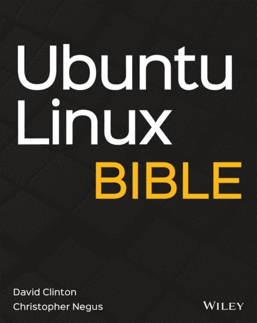 Christopher Negus, David Clinton - Ubuntu Linux Bible, E-bok