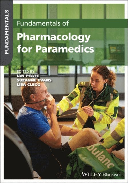 Lisa Clegg, Suzanne Evans, Ian Peate - Fundamentals of Pharmacology for Paramedics, E-bok