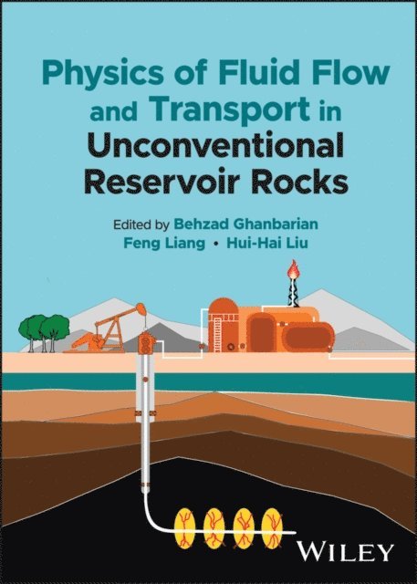Hui-Hai Liu, Feng Liang, Behzad Ghanbarian - Physics of Fluid Flow and Transport in Unconventional Reservoir Rocks, E-bok