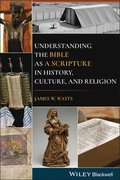 Understanding the Bible as a Scripture in History, Culture, and Religion