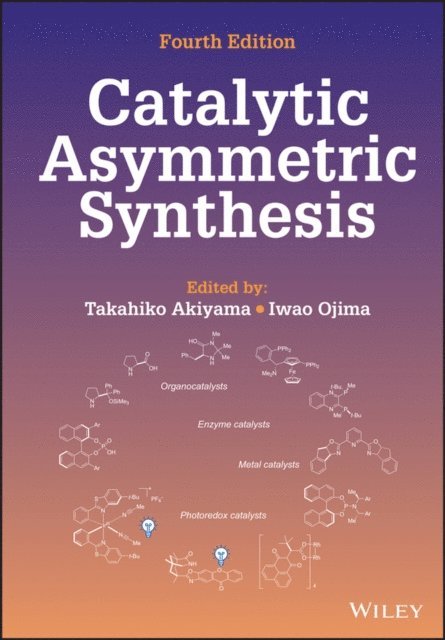 Iwao Ojima, Takahiko Akiyama - Catalytic Asymmetric Synthesis, E-bok