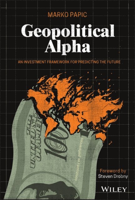 Marko Papic - Geopolitical Alpha, E-bok
