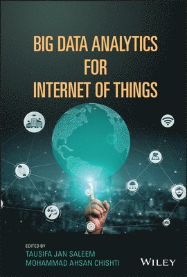 Tausifa Jan Saleem, Tausifa Jan Saleem, Mohammad Ahsan Chishti - Big Data Analytics for Internet of Things, Inbunden