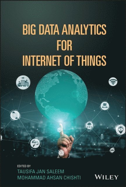Mohammad Ahsan Chishti, Tausifa Jan Saleem - Big Data Analytics for Internet of Things, E-bok