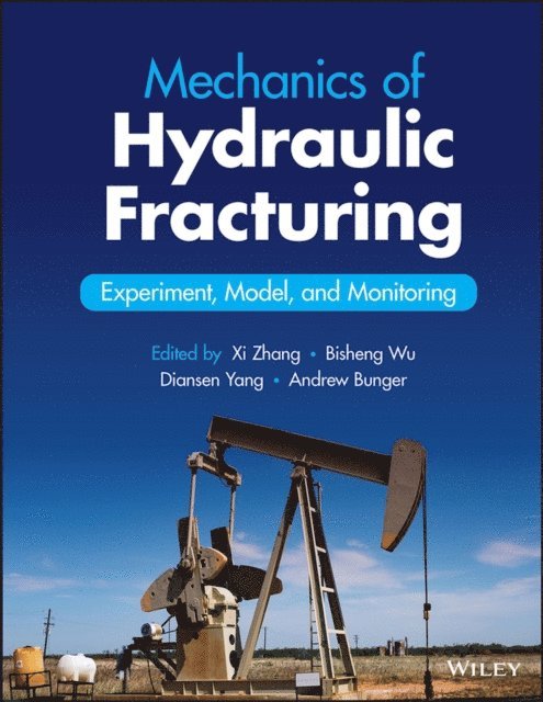 Andrew Bunger, Diansen Yang, Bisheng Wu, Xi Zhang - Mechanics of Hydraulic Fracturing, E-bok