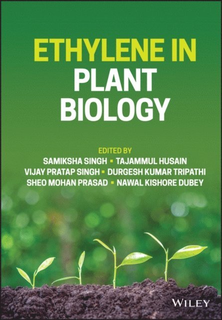 Nawal Kishore Dubey, Sheo Mohan Prasad, Durgesh Kumar Tripathi, Vijay Pratap Singh, Tajammul Husain, Samiksha Singh - Ethylene in Plant Biology, E-bok