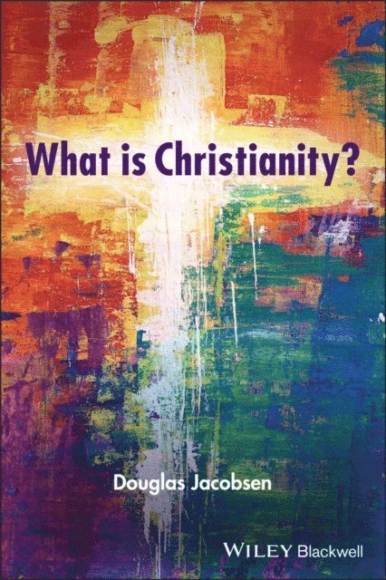 Douglas Jacobsen - What is Christianity?, E-bok