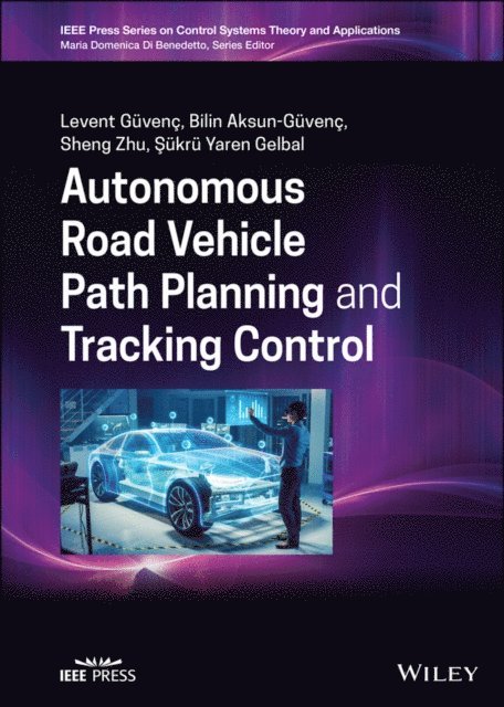 Sukru Yaren Gelbal, Sheng Zhu, Bilin Aksun-Guvenc, Levent Guvenc - Autonomous Road Vehicle Path Planning and Tracking Control, E-bok