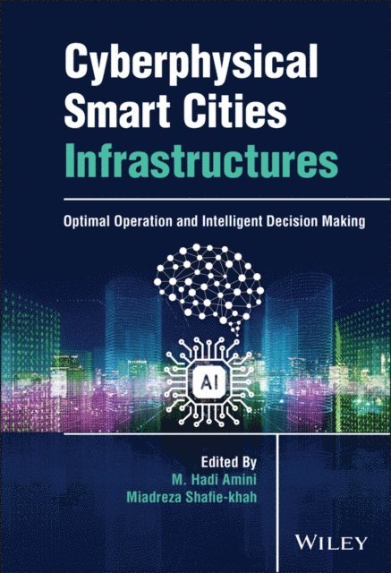 Miadreza Shafie-khah, M. Hadi Amini - Cyberphysical Smart Cities Infrastructures, E-bok