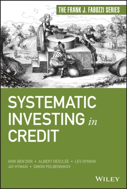 Simon Polbennikov, Jay Hyman, Lev Dynkin, Albert Desclee, Arik Ben Dor - Systematic Investing in Credit, E-bok