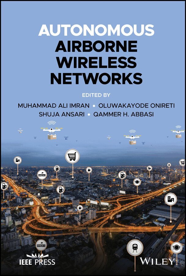 Muhammad Ali Imran, Oluwakayode Onireti, Shuja Ansari, Qammer H. Abbasi - Autonomous Airborne Wireless Networks. Tillgänglighet: Tillfälligt slut