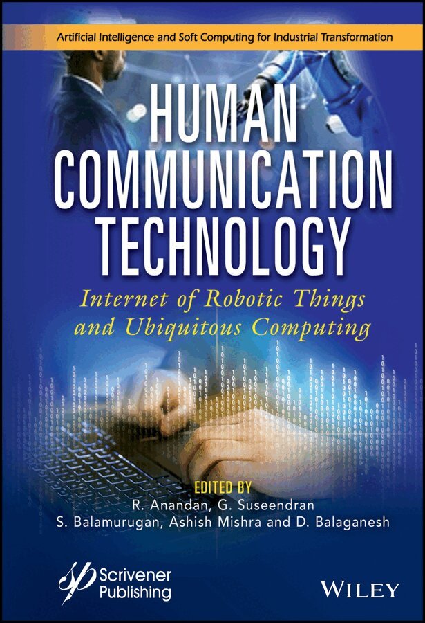 R. Anandan, G. Suseendran, S. Balamurugan, Ashish Mishra, D. Balaganesh - Human–Technology Communication – Internet–of–Robotic–Things and Ubiquitous Computing. Tillgänglighet: Tillfälligt slut