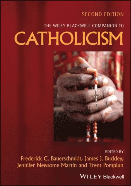Trent Pomplun, Jennifer Newsome Martin, James J. Buckley, Frederick C. Bauerschmidt - Wiley Blackwell Companion to Catholicism, E-bok