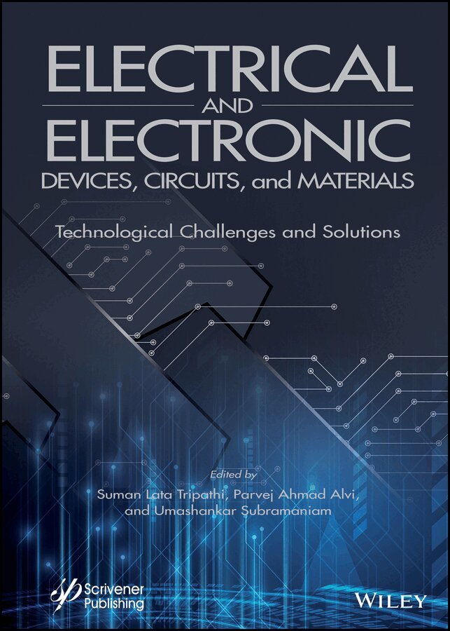 Suman Lata Tripathi, Parvej Ahmad Alvi, Umashankar Subramaniam - Electrical and Electronic Devices, Circuits, and Materials – Technological Challenges and Solutions. Tillgänglighet: Tillfälligt slut