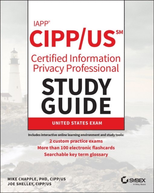 Joe Shelley, Mike Chapple - IAPP CIPP / US Certified Information Privacy Professional Study Guide, E-bok