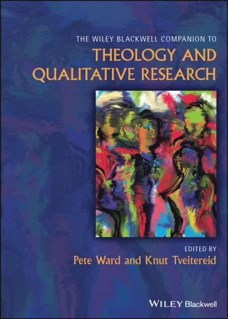 Knut Tveitereid, Pete Ward - Wiley Blackwell Companion to Theology and Qualitative Research, E-bok