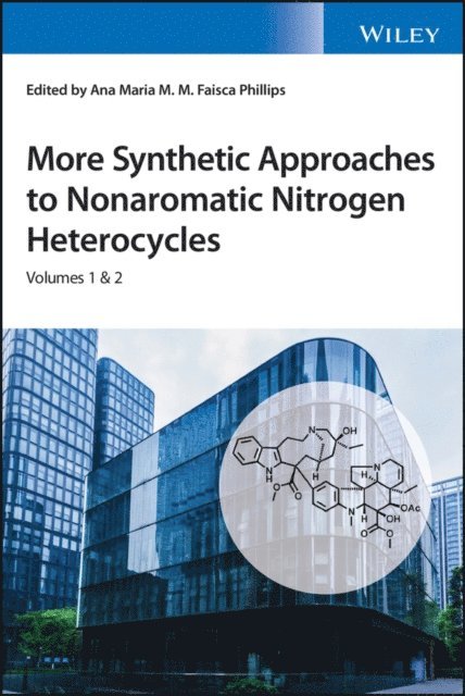 Ana Maria Faisca Phillips - More Synthetic Approaches to Nonaromatic Nitrogen Heterocycles, 2 Volume Set, E-bok