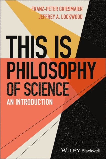 Jeffrey A. Lockwood, Franz-Peter Griesmaier - This is Philosophy of Science, E-bok