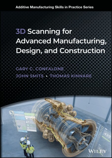 Thomas Kinnare, John Smits, Gary C. Confalone - 3D Scanning for Advanced Manufacturing, Design, and Construction, E-bok