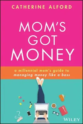 Catherine Alford - Mom's Got Money, Häftad. Tillgänglighet: Lägg i varukorg