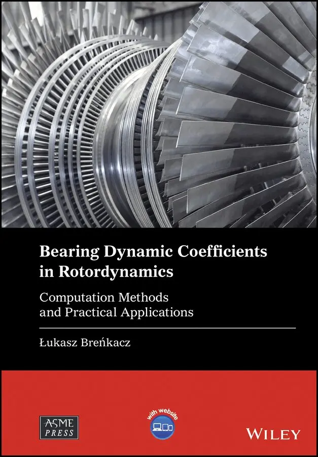 Lukasz Brenkacz - Bearing Dynamic Coefficients in Rotordynamics – Computation Methods and Practical Applications. Tillgänglighet: Tillfälligt slut