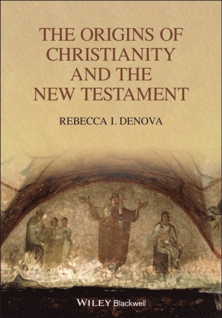 Rebecca I. Denova - Origins of Christianity and the New Testament, E-bok