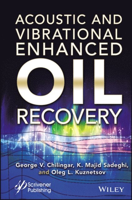 Oleg Leonidovich Kuznetsov, Kazem Majid Sadeghi, George V. Chilingar - Acoustic and Vibrational Enhanced Oil Recovery, E-bok. Tillgänglighet: Lägg i varukorg