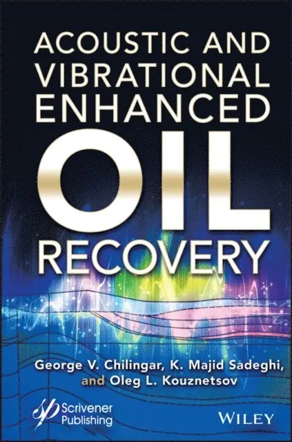 Oleg Leonidovich Kuznetsov, Kazem Majid Sadeghi, George V. Chilingar - Acoustic and Vibrational Enhanced Oil Recovery, E-bok. Tillgänglighet: Lägg i varukorg
