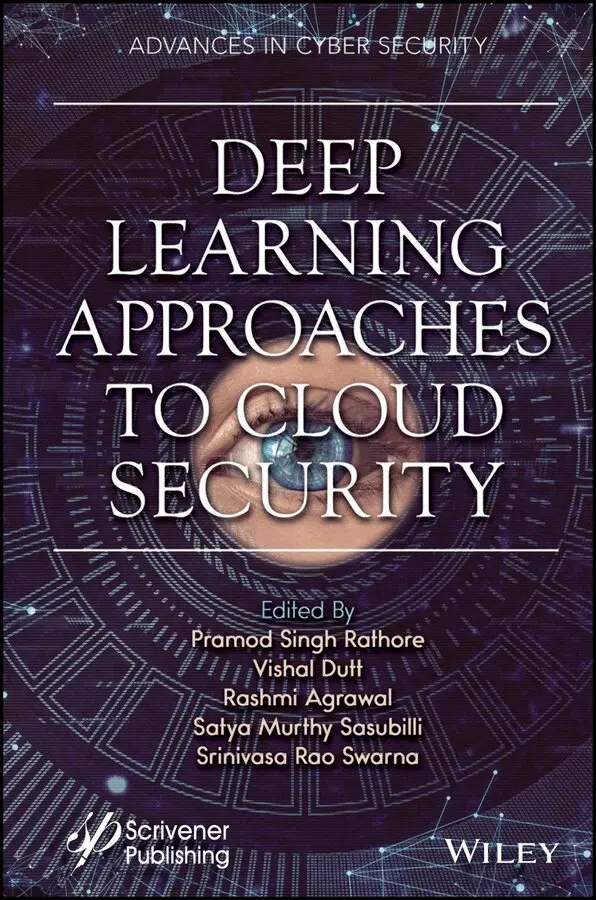 Pramod Singh Rathore, Vishal Dutt, Rashmi Agrawal, Satya Murthy Sasubilli, Srinivasa Rao Swarna - Deep Learning Approaches to Cloud Security. Tillgänglighet: Tillfälligt slut