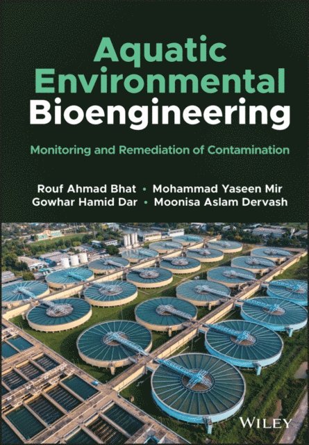 Moonisa Aslam Dervash, Gowhar Hamid Dar, Mohammad Yaseen Mir, Rouf Ahmad Bhat - Aquatic Environmental Bioengineering, E-bok
