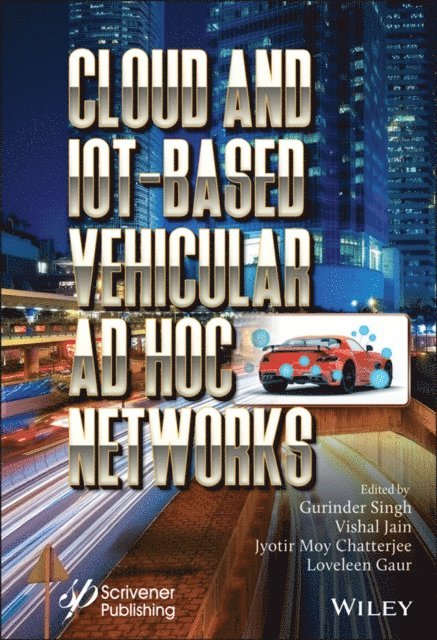 Loveleen Gaur, Jyotir Moy Chatterjee, Vishal Jain, Gurinder Singh - Cloud and IoT-Based Vehicular Ad Hoc Networks, E-bok