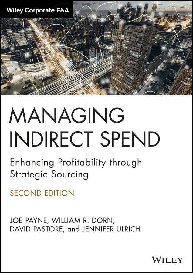 Joe Payne, William R. Dorn, David Pastore, Jennifer Ulrich - Managing Indirect Spend – Enhancing Profitability through Strategic Sourcing, 2nd Edition. Tillgänglighet: Tillfälligt slut