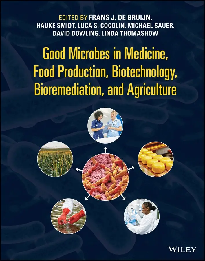 FJ de Bruijn - Good Microbes in Medicine, Food Production, Biotechnology, Bioremediation and Agriculture. Tillgänglighet: Tillfälligt slut