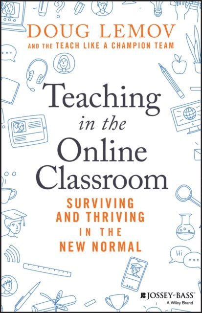 Doug Lemov - Teaching in the Online Classroom, E-bok