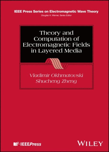Shucheng Zheng, Vladimir Okhmatovski - Theory and Computation of Electromagnetic Fields in Layered Media, E-bok