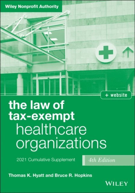Bruce R. Hopkins, Thomas K. Hyatt - Law of Tax-Exempt Healthcare Organizations, E-bok
