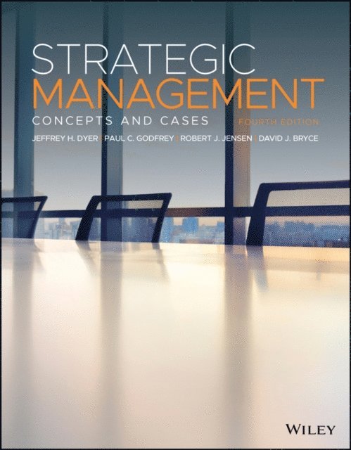 David J. Bryce, Robert J. Jensen, Paul C. Godfrey, Jeffrey H. Dyer - Strategic Management, E-bok