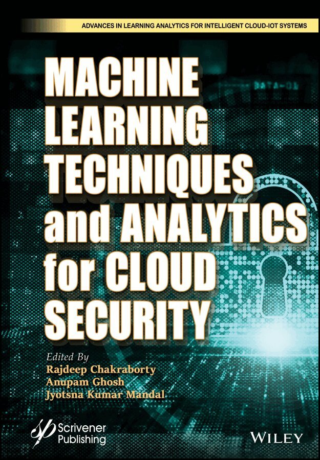 Rajdeep Chakraborty, Anupam Ghosh, Jyotsna Kumar Mandal - Machine Learning Techniques and Analytics for Cloud Security. Tillgänglighet: Tillfälligt slut