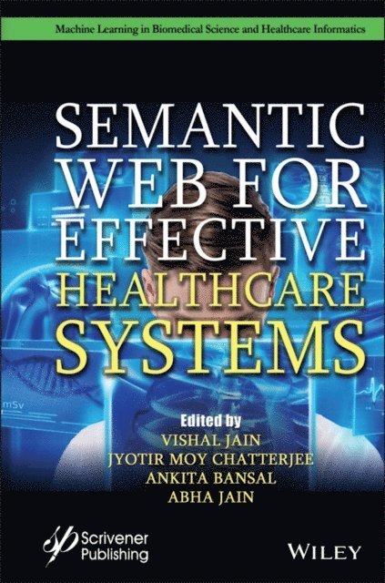 Abha Jain, Ankita Bansal, Jyotir Moy Chatterjee, Vishal Jain - Semantic Web for Effective Healthcare Systems, E-bok