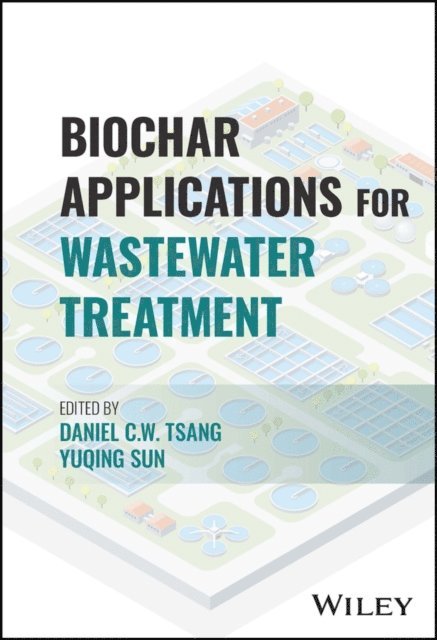 Yuqing Sun, Daniel C. W. Tsang - Biochar Applications for Wastewater Treatment, E-bok