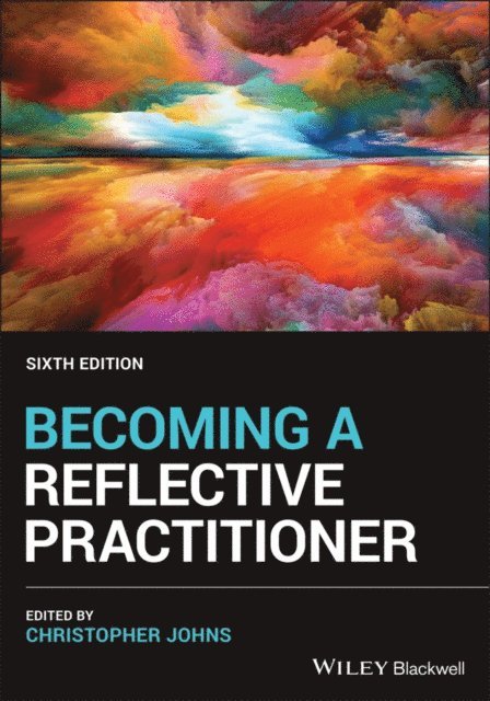 Christopher Johns - Becoming a Reflective Practitioner, E-bok