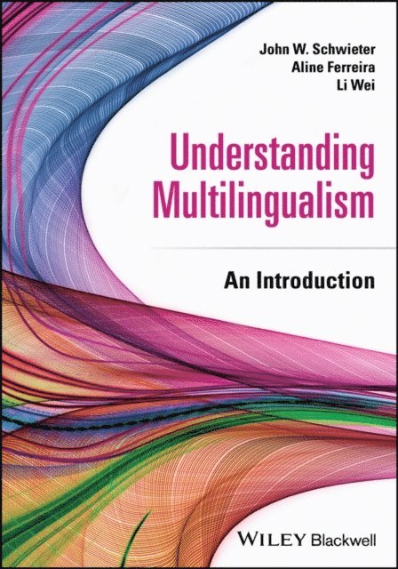 Li Wei, Aline Ferreira, John W. Schwieter - Understanding Multilingualism, E-bok