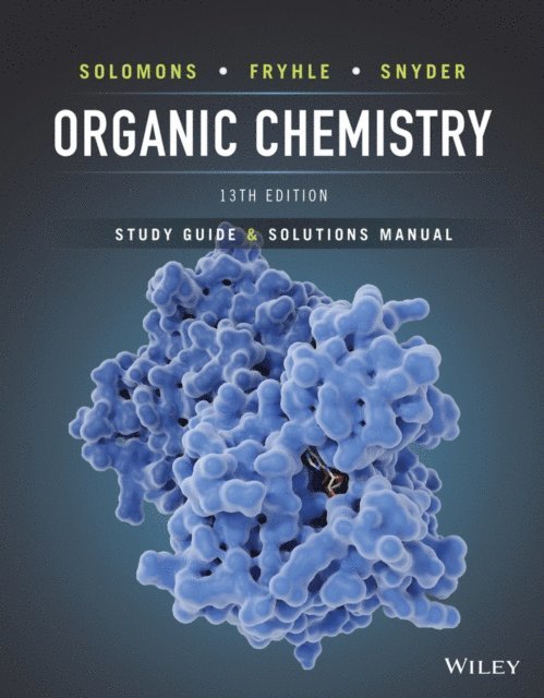 Scott A. Snyder, Craig B. Fryhle, T. W. Graham Solomons - Organic Chemistry, 13e Student Study Guide and Solutions Manual, E-bok